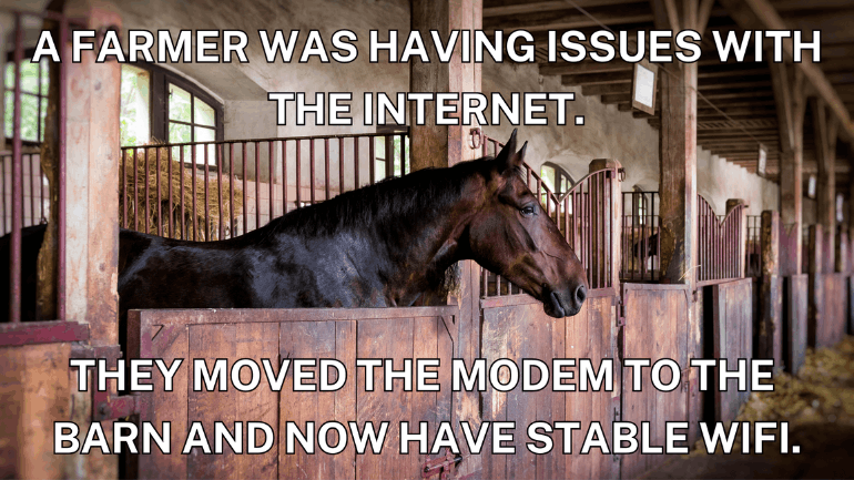 A farmer was having issues with the internet. They moved the modem to the barn and now they have stable wifi